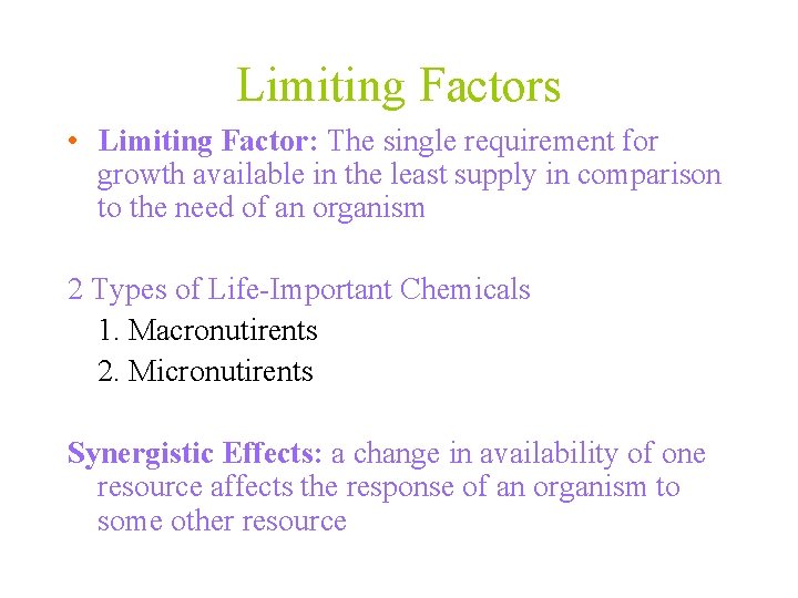 Limiting Factors • Limiting Factor: The single requirement for growth available in the least