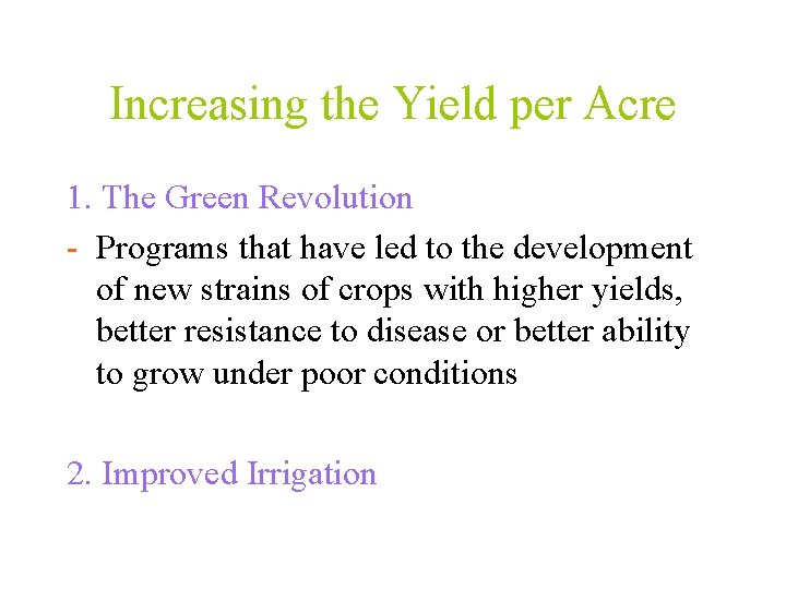 Increasing the Yield per Acre 1. The Green Revolution - Programs that have led