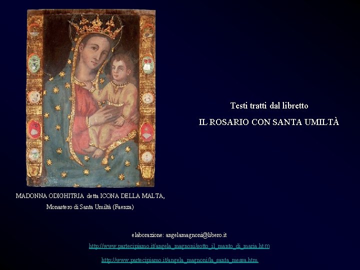 Testi tratti dal libretto IL ROSARIO CON SANTA UMILTÀ MADONNA ODIGHITRIA detta ICONA DELLA