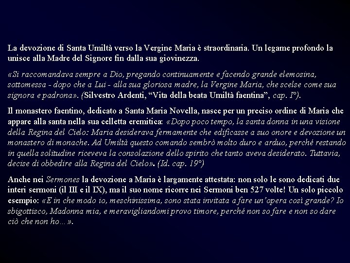 La devozione di Santa Umiltà verso la Vergine Maria è straordinaria. Un legame profondo