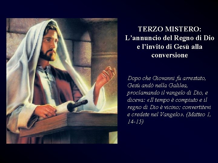 TERZO MISTERO: L’annuncio del Regno di Dio e l’invito di Gesù alla conversione Dopo