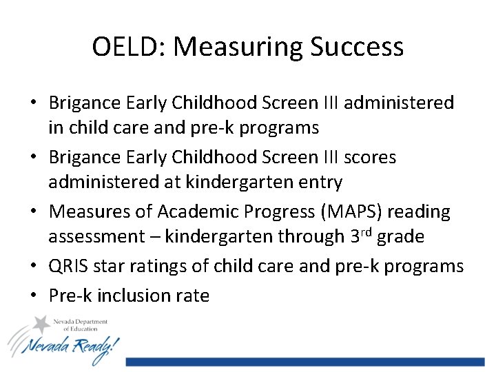 OELD: Measuring Success • Brigance Early Childhood Screen III administered in child care and