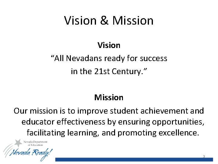Vision & Mission Vision “All Nevadans ready for success in the 21 st Century.