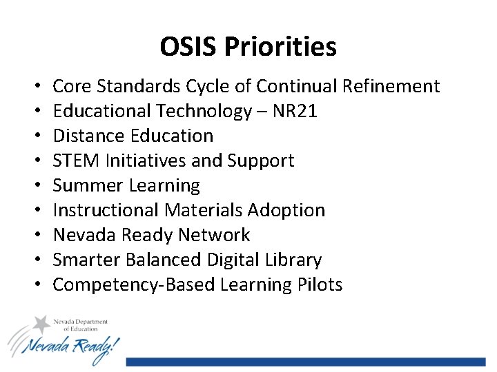 OSIS Priorities • • • Core Standards Cycle of Continual Refinement Educational Technology –