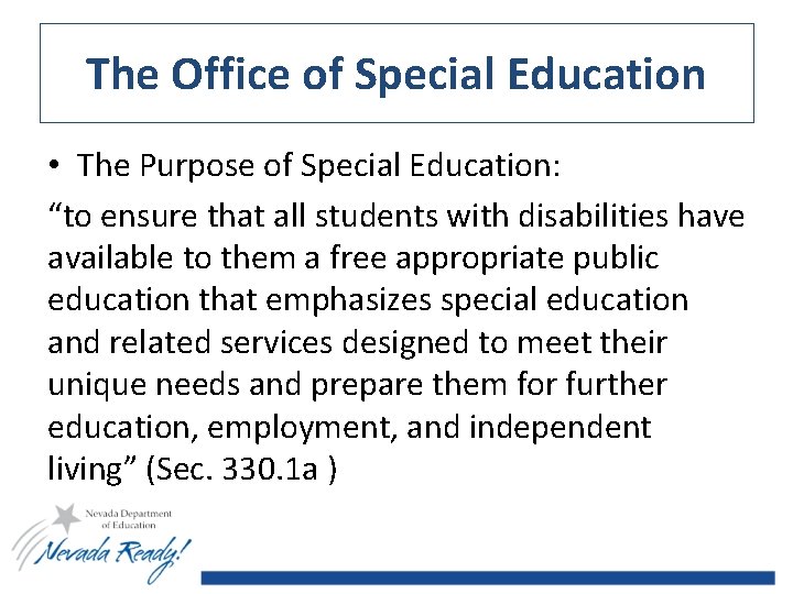 The Office of Special Education • The Purpose of Special Education: “to ensure that