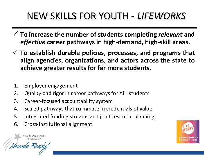 NEW SKILLS FOR YOUTH - LIFEWORKS ü To increase the number of students completing