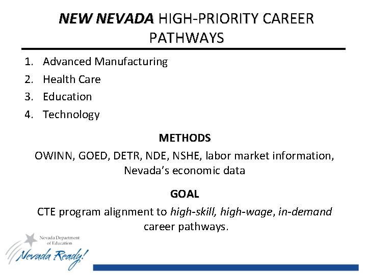 NEW NEVADA HIGH-PRIORITY CAREER PATHWAYS 1. 2. 3. 4. Advanced Manufacturing Health Care Education