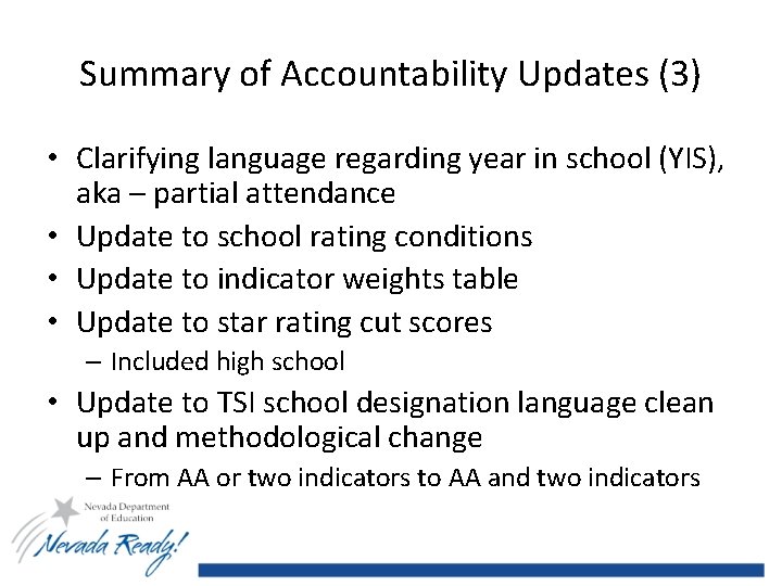 Summary of Accountability Updates (3) • Clarifying language regarding year in school (YIS), aka