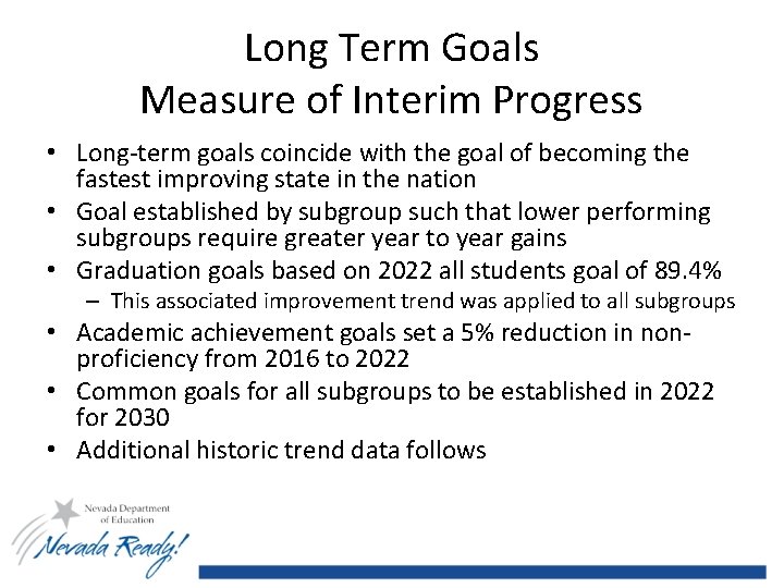 Long Term Goals Measure of Interim Progress • Long-term goals coincide with the goal
