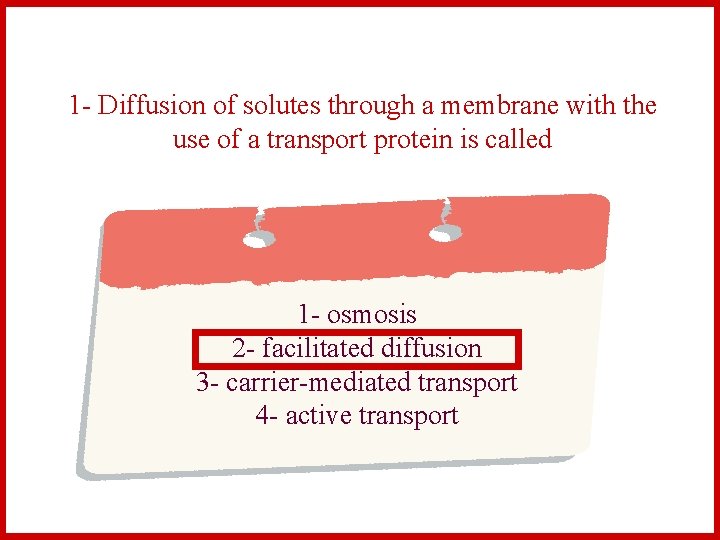 1 - Diffusion of solutes through a membrane with the use of a transport
