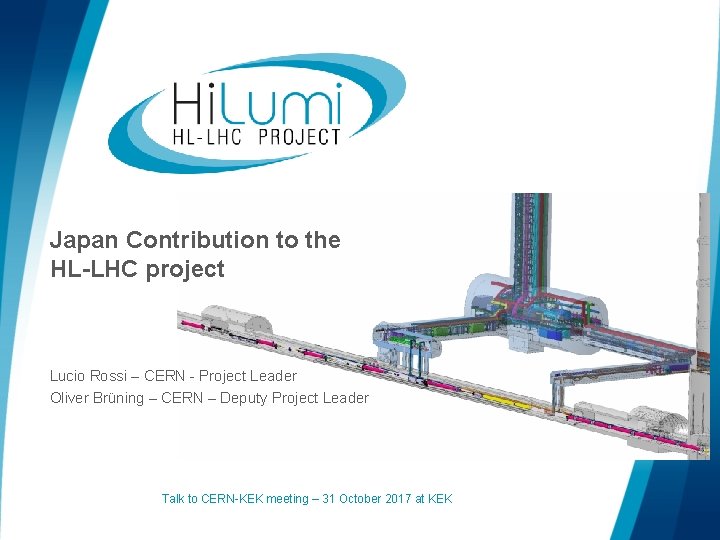 Japan Contribution to the HL-LHC project Lucio Rossi – CERN - Project Leader Oliver