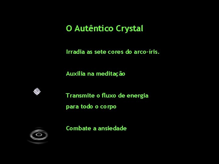 O Autêntico Crystal Irradia as sete cores do arco-íris. Auxilia na meditação Transmite o