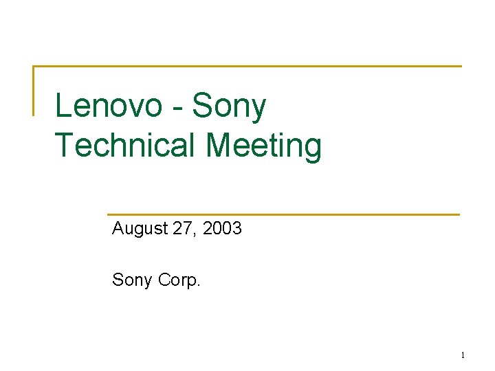 Lenovo - Sony Technical Meeting August 27, 2003 Sony Corp. 1 