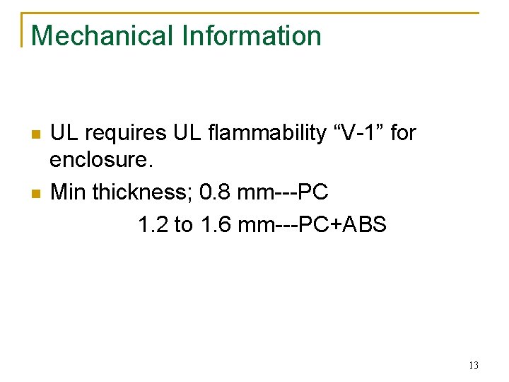 Mechanical Information n n UL requires UL flammability “V-1” for enclosure. Min thickness; 0.