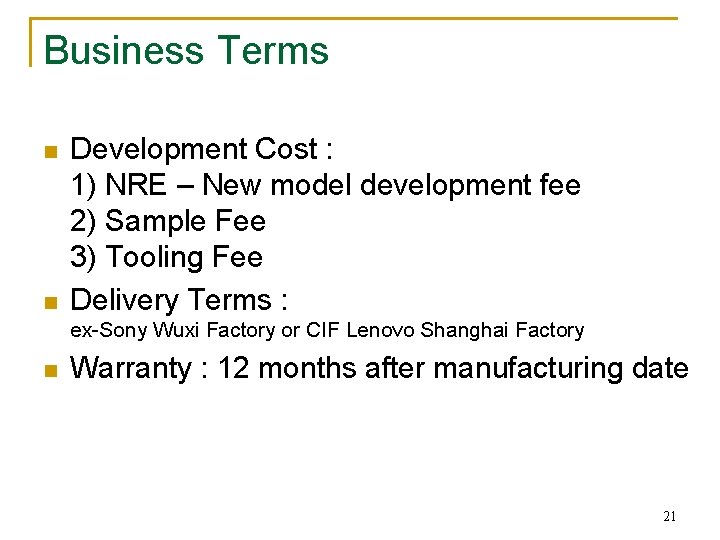 Business Terms n n Development Cost : 1) NRE – New model development fee