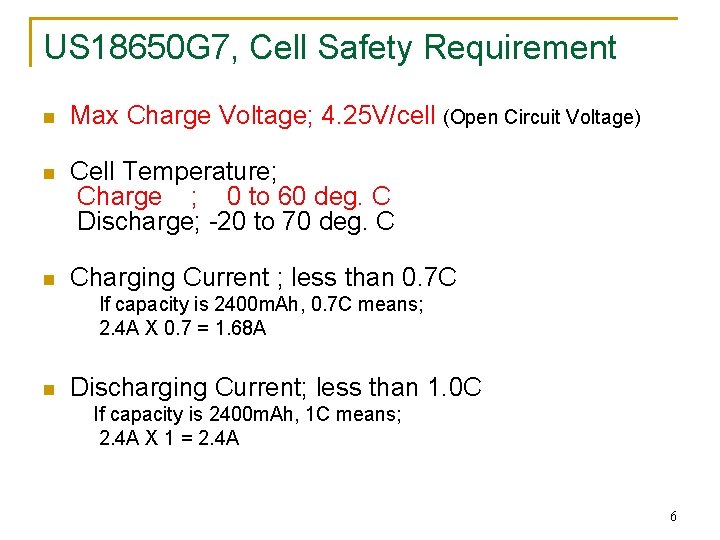 US 18650 G 7, Cell Safety Requirement n Max Charge Voltage; 4. 25 V/cell