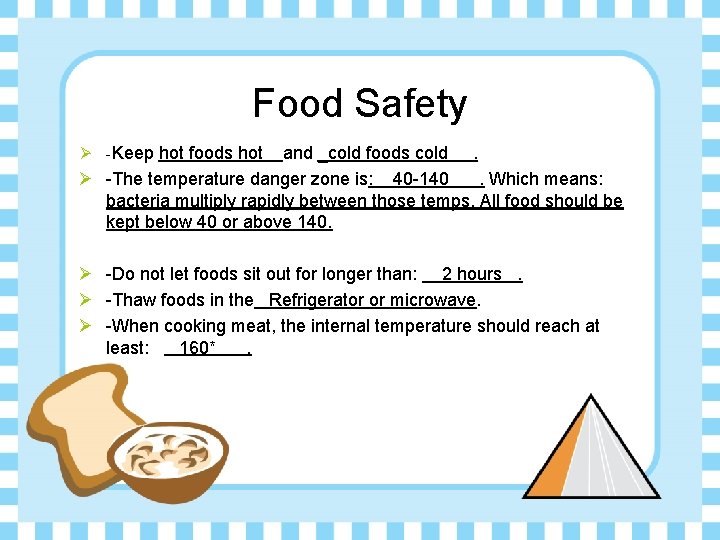 Food Safety Ø -Keep hot foods hot and _cold foods cold. Ø -The temperature