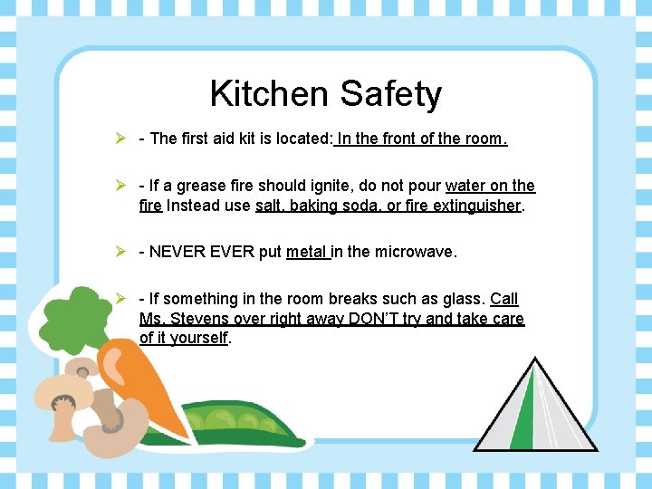 Kitchen Safety Ø - The first aid kit is located: In the front of