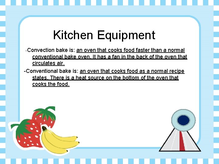 Kitchen Equipment -Convection bake is: an oven that cooks food faster than a normal