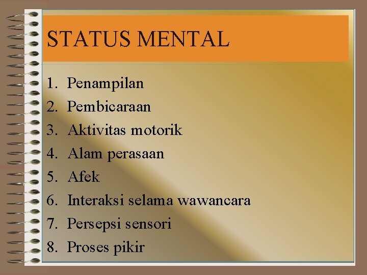 STATUS MENTAL 1. 2. 3. 4. 5. 6. 7. 8. Penampilan Pembicaraan Aktivitas motorik