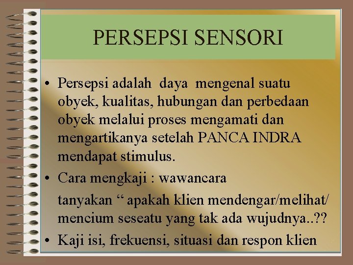 PERSEPSI SENSORI • Persepsi adalah daya mengenal suatu obyek, kualitas, hubungan dan perbedaan obyek