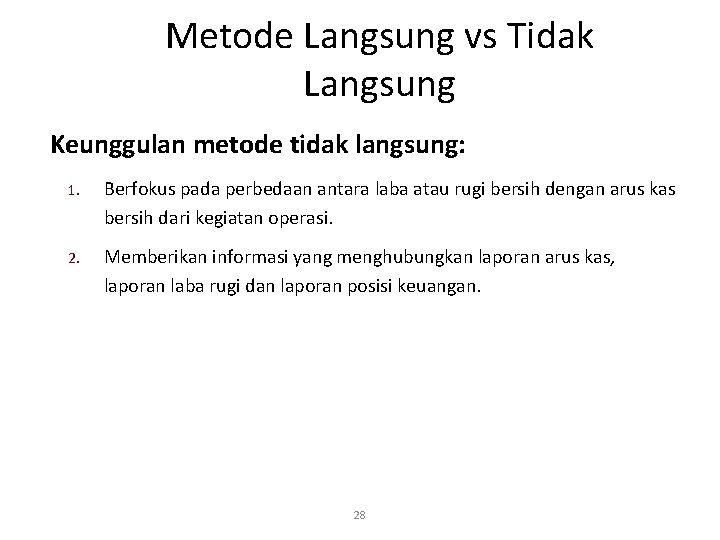 Metode Langsung vs Tidak Langsung Keunggulan metode tidak langsung: 1. Berfokus pada perbedaan antara