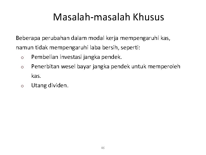 Masalah-masalah Khusus Beberapa perubahan dalam modal kerja mempengaruhi kas, namun tidak mempengaruhi laba bersih,