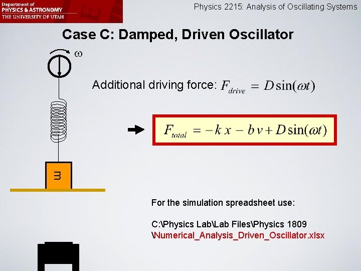 Physics 2215: Analysis of Oscillating Systems Case C: Damped, Driven Oscillator w Additional driving
