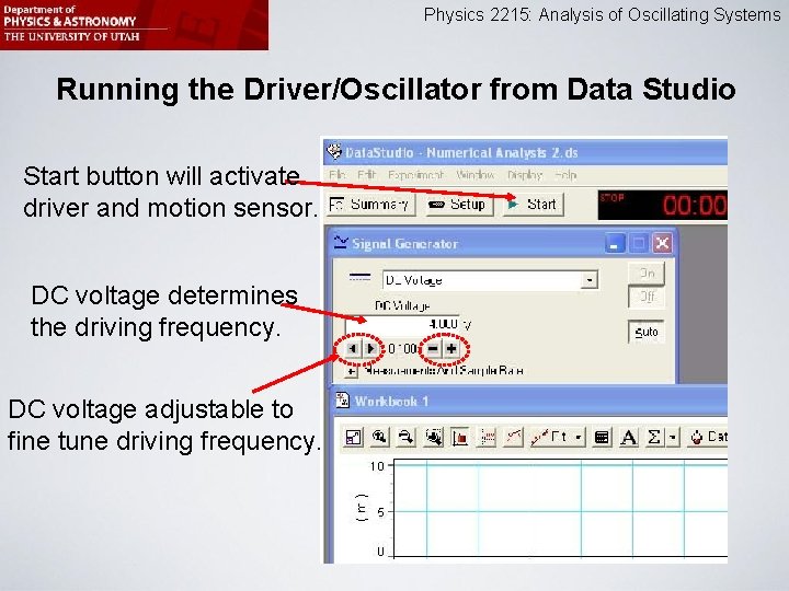 Physics 2215: Analysis of Oscillating Systems Running the Driver/Oscillator from Data Studio Start button