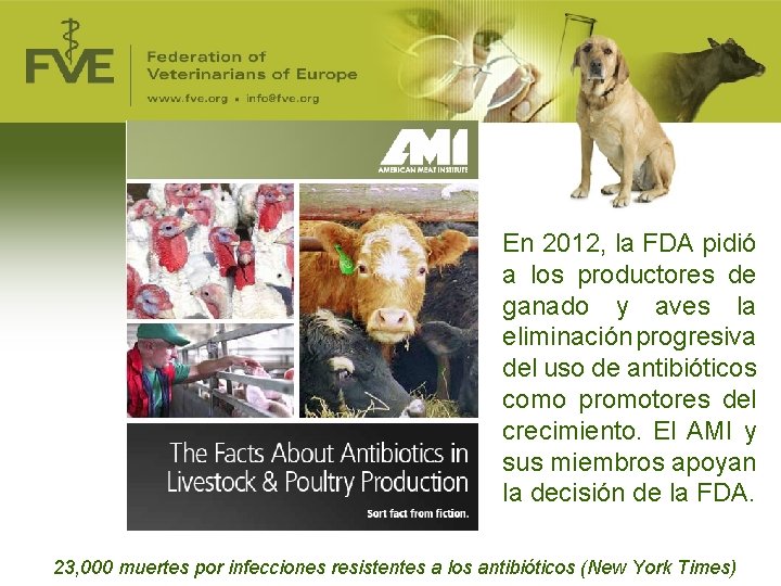 En 2012, la FDA pidió a los productores de ganado y aves la eliminación En 2012, la FDA pidió a los productores de ganado y aves la eliminación