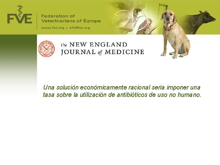Una solución económicamente racional seria imponer una tasa sobre la utilización de antibióticos de Una solución económicamente racional seria imponer una tasa sobre la utilización de antibióticos de