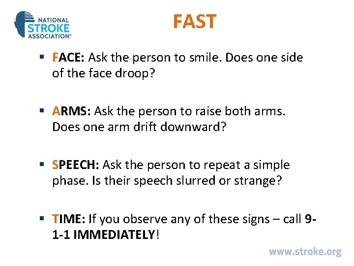 FAST § FACE: Ask the person to smile. Does one side of the face FAST § FACE: Ask the person to smile. Does one side of the face