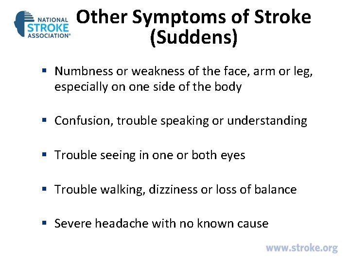 Other Symptoms of Stroke (Suddens) § Numbness or weakness of the face, arm or Other Symptoms of Stroke (Suddens) § Numbness or weakness of the face, arm or