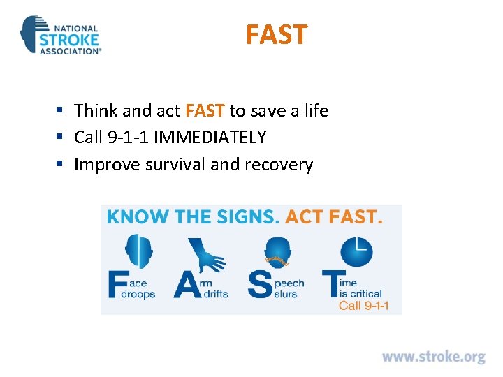 FAST § Think and act FAST to save a life § Call 9 -1 FAST § Think and act FAST to save a life § Call 9 -1