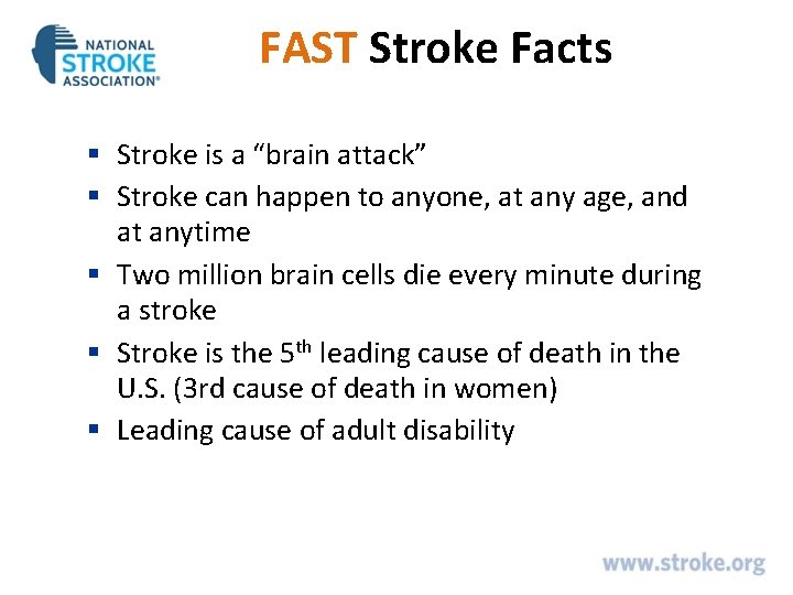 FAST Stroke Facts § Stroke is a “brain attack” § Stroke can happen to FAST Stroke Facts § Stroke is a “brain attack” § Stroke can happen to