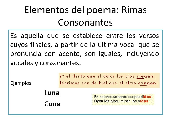Elementos del poema: Rimas Consonantes Es aquella que se establece entre los versos cuyos Elementos del poema: Rimas Consonantes Es aquella que se establece entre los versos cuyos
