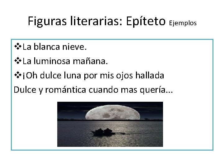 Figuras literarias: Epíteto Ejemplos v. La blanca nieve. v. La luminosa mañana. v¡Oh dulce Figuras literarias: Epíteto Ejemplos v. La blanca nieve. v. La luminosa mañana. v¡Oh dulce