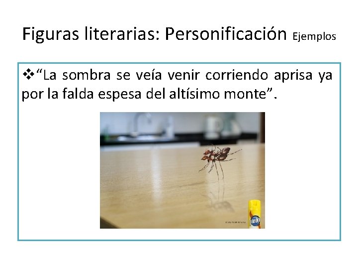 Figuras literarias: Personificación Ejemplos v“La sombra se veía venir corriendo aprisa ya por la Figuras literarias: Personificación Ejemplos v“La sombra se veía venir corriendo aprisa ya por la