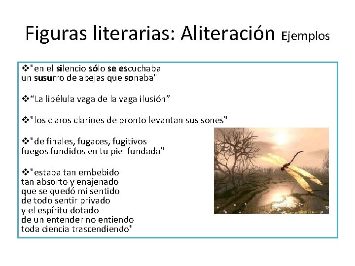 Figuras literarias: Aliteración Ejemplos v"en el silencio sólo se escuchaba un susurro de abejas Figuras literarias: Aliteración Ejemplos v"en el silencio sólo se escuchaba un susurro de abejas