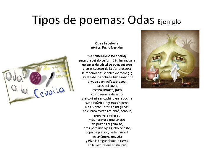 Tipos de poemas: Odas Ejemplo Oda a la Cebolla (Autor: Pablo Neruda) “Cebolla luminosa Tipos de poemas: Odas Ejemplo Oda a la Cebolla (Autor: Pablo Neruda) “Cebolla luminosa
