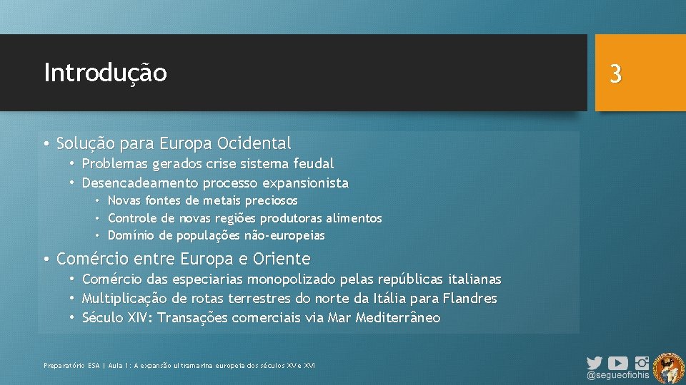 Introdução • Solução para Europa Ocidental • Problemas gerados crise sistema feudal • Desencadeamento