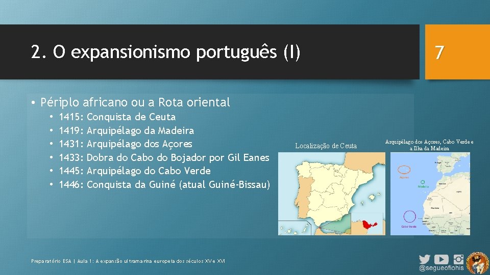 2. O expansionismo português (I) 7 • Périplo africano ou a Rota oriental •