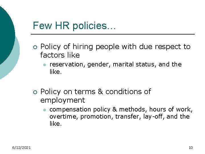Few HR policies… ¡ Policy of hiring people with due respect to factors like