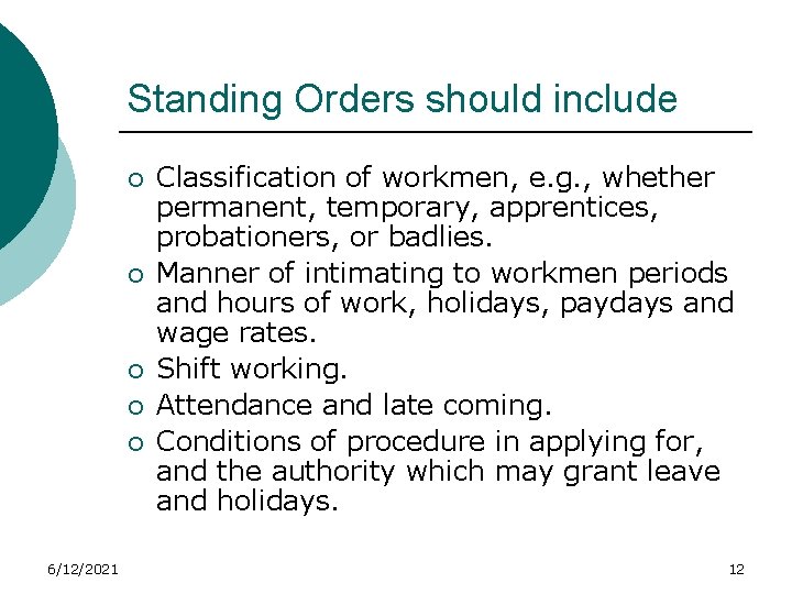 Standing Orders should include ¡ ¡ ¡ 6/12/2021 Classification of workmen, e. g. ,