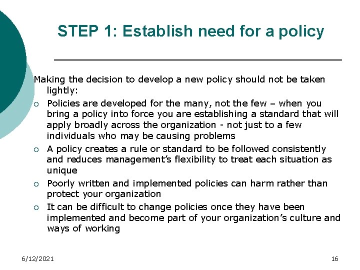 STEP 1: Establish need for a policy Making the decision to develop a new