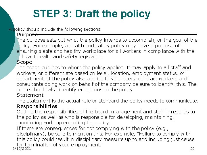 STEP 3: Draft the policy A policy should include the following sections: Purpose The