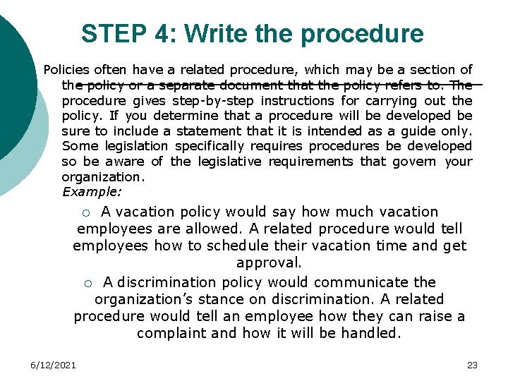 STEP 4: Write the procedure Policies often have a related procedure, which may be