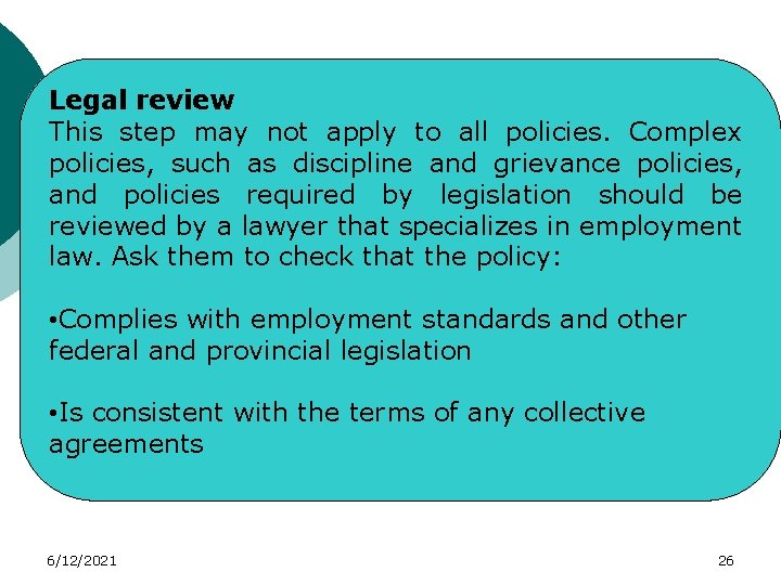 Legal review This step may not apply to all policies. Complex policies, such as