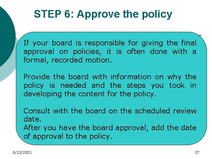 STEP 6: Approve the policy If your board is responsible for giving the final