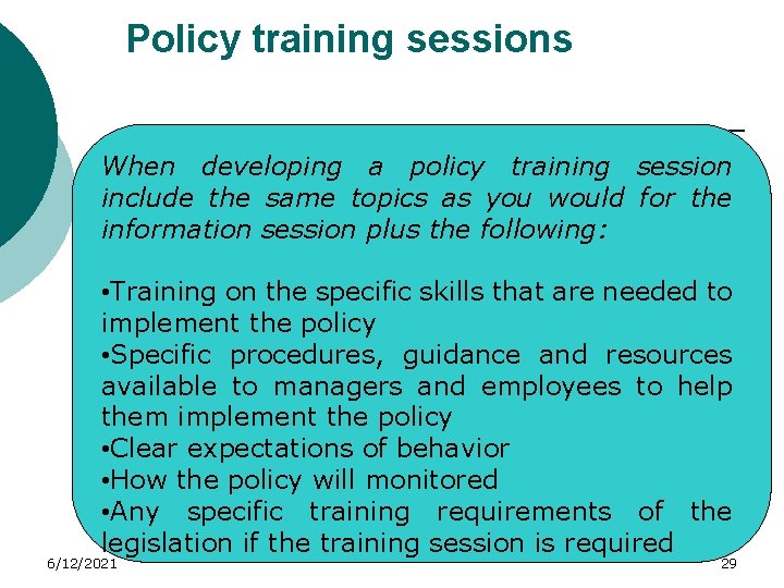 Policy training sessions When developing a policy training session include the same topics as